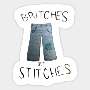 Britches get Stitches Sticker